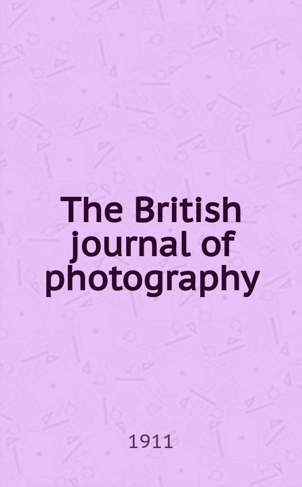 The British journal of photography : the recognised organ of professional and amateur photographers published weekly. Vol. 58, № 2665