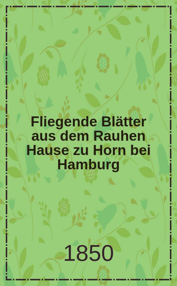 Fliegende Blätter aus dem Rauhen Hause zu Horn bei Hamburg : Organ des Centralausschusses für die innere Mission der deutschen evangelischen Kirche. Ser. 7, № 19