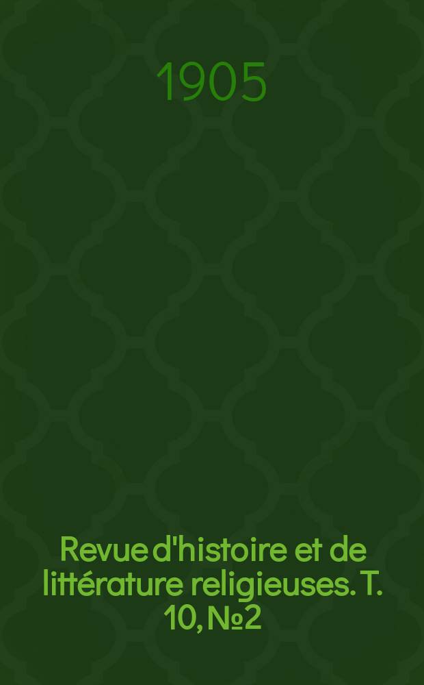 Revue d'histoire et de littérature religieuses. T. 10, № 2