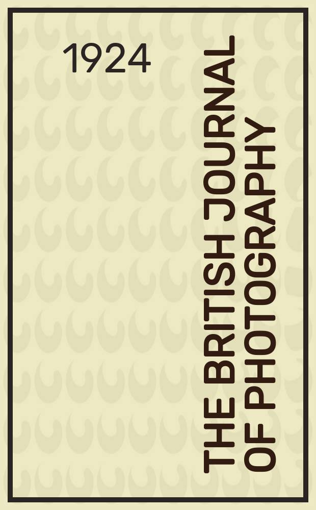 The British journal of photography : the recognised organ of professional and amateur photographers published weekly. Vol. 71, № 3345a