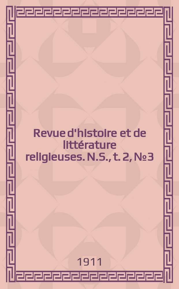Revue d'histoire et de littérature religieuses. N.S., t. 2, № 3