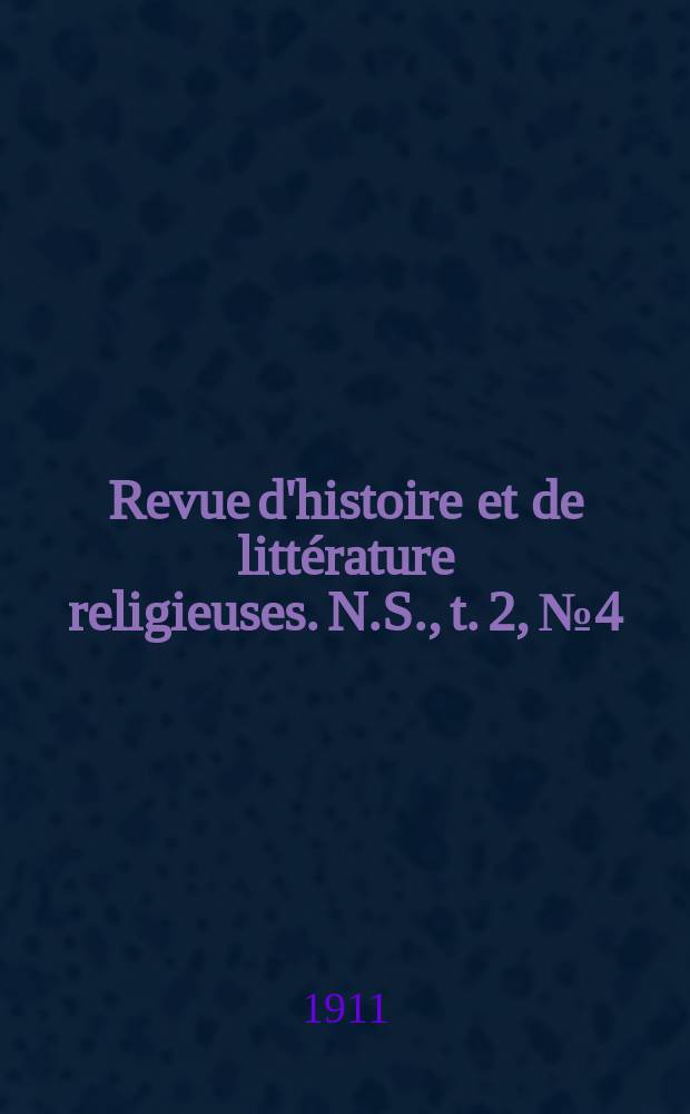Revue d'histoire et de littérature religieuses. N.S., t. 2, № 4