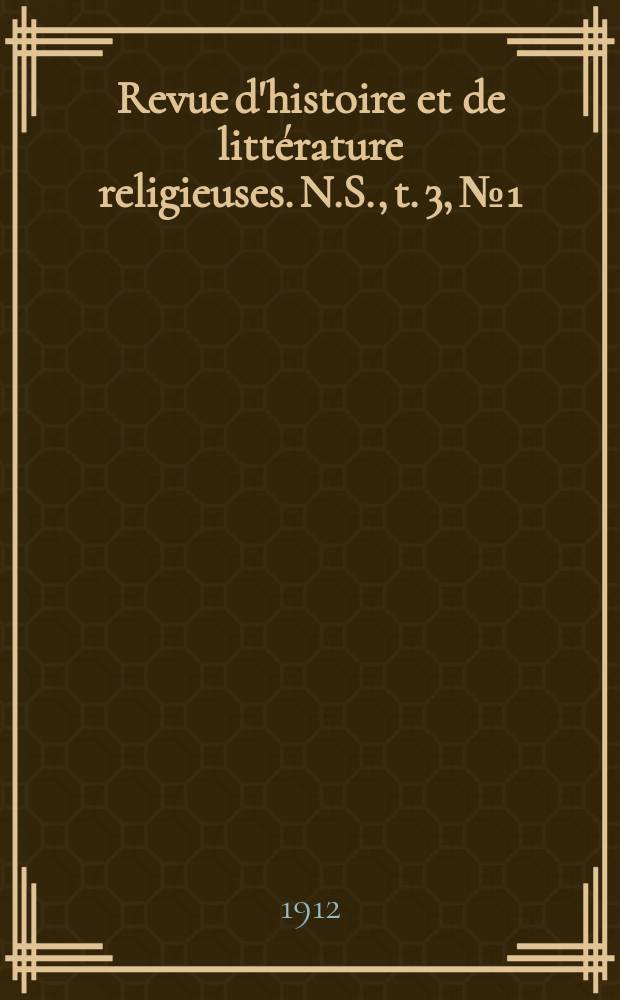 Revue d'histoire et de littérature religieuses. N.S., t. 3, № 1