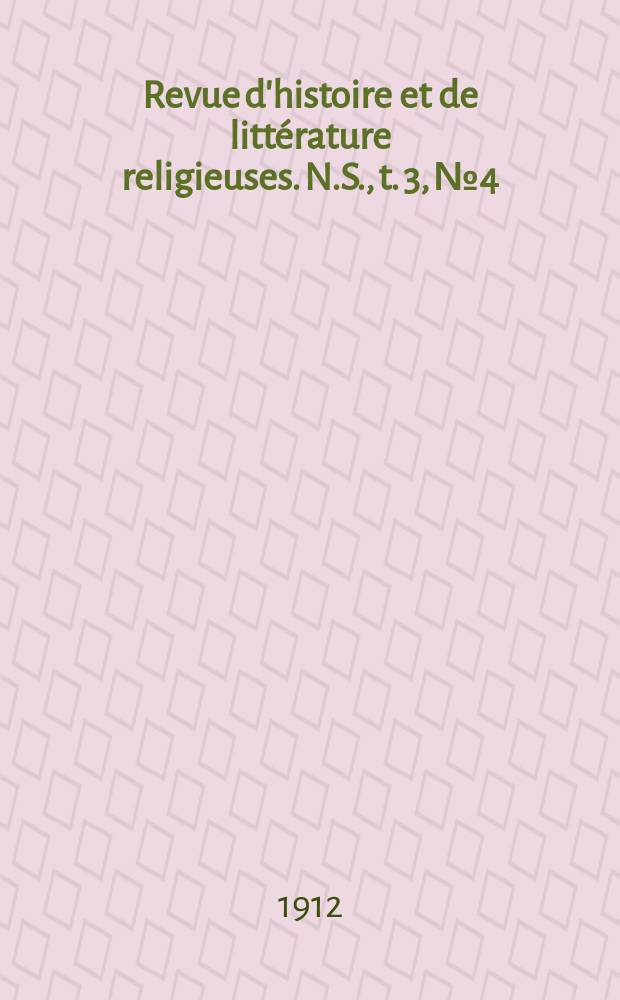 Revue d'histoire et de littérature religieuses. N.S., t. 3, № 4