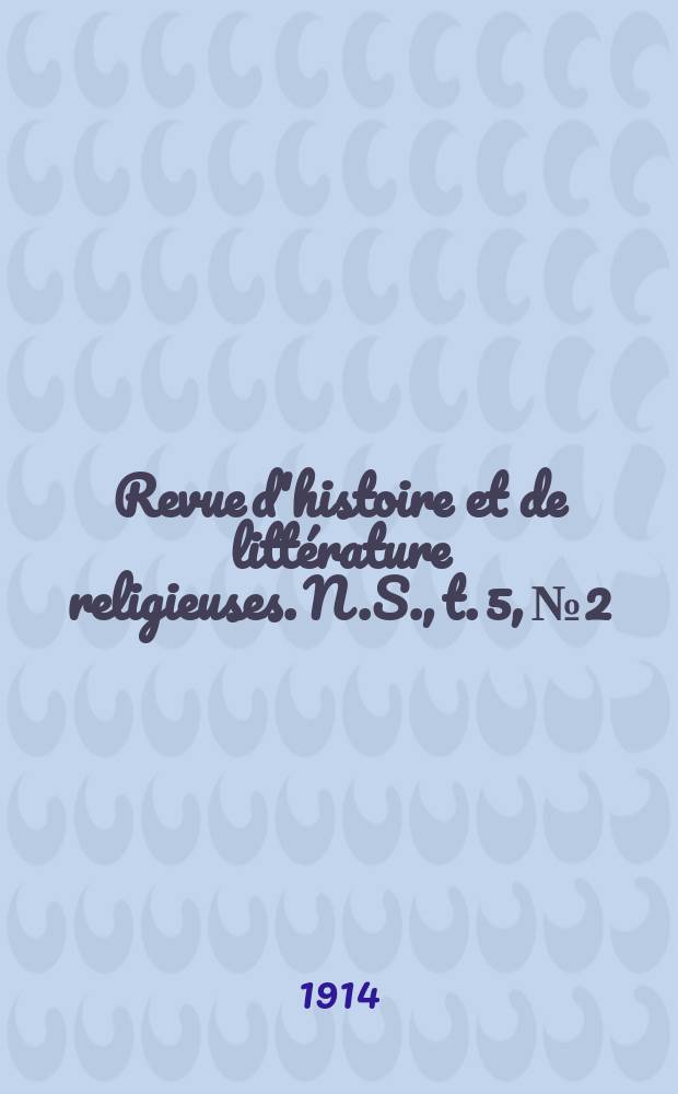 Revue d'histoire et de littérature religieuses. N.S., t. 5, № 2