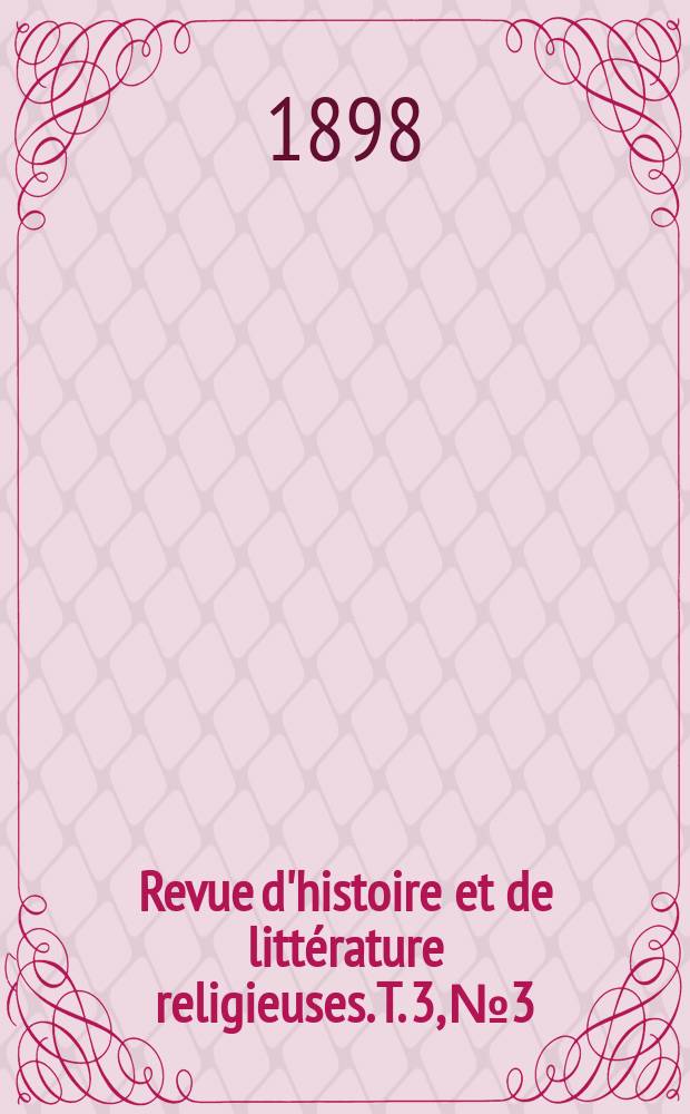 Revue d'histoire et de littérature religieuses. T. 3, № 3