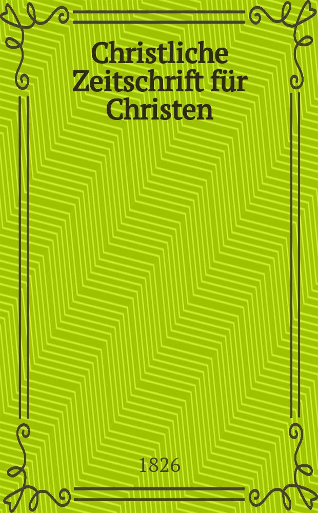 Christliche Zeitschrift für Christen : zur Fōrderung des evangelischen Glaubens und Lebens. Jg.7 1824/1826, Quart. 2