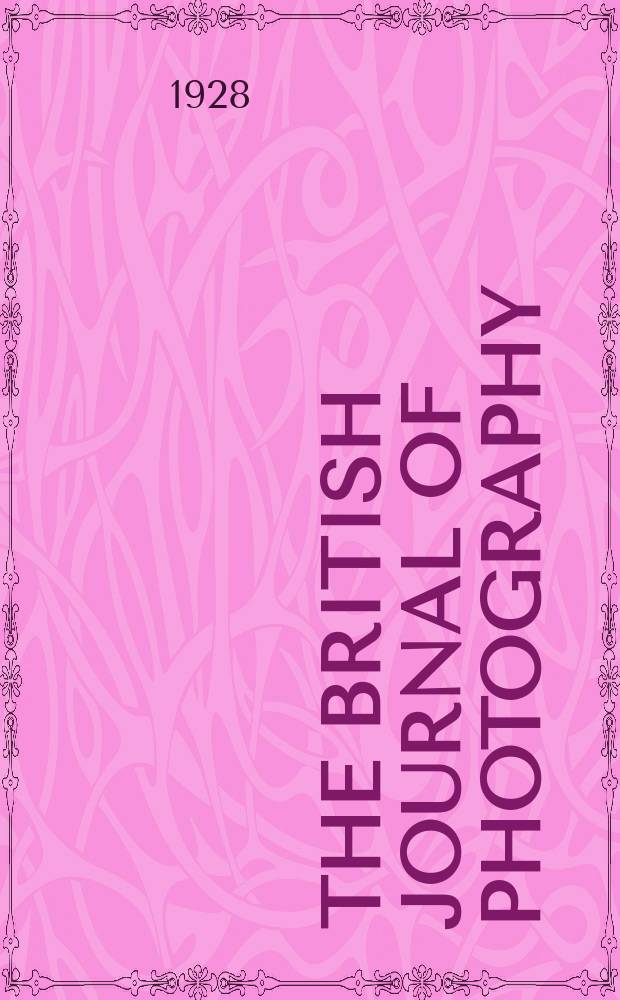 The British journal of photography : the recognised organ of professional and amateur photographers published weekly. Vol. 75, № 3533