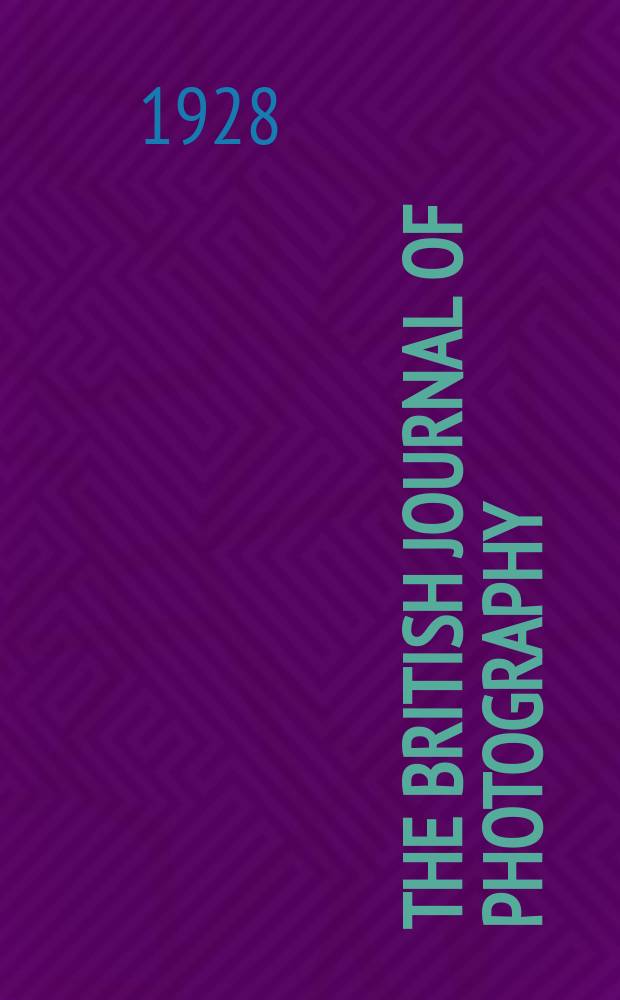 The British journal of photography : the recognised organ of professional and amateur photographers published weekly. Vol. 75, № 3539