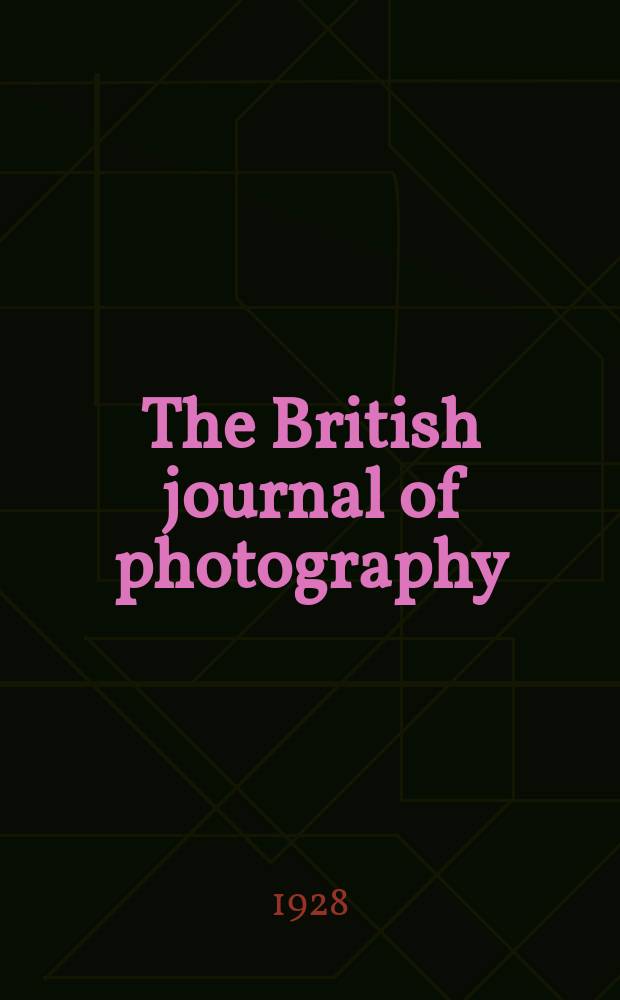 The British journal of photography : the recognised organ of professional and amateur photographers published weekly. Vol. 75, № 3554