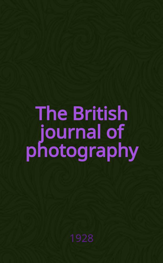 The British journal of photography : the recognised organ of professional and amateur photographers published weekly. Vol. 75, № 3558