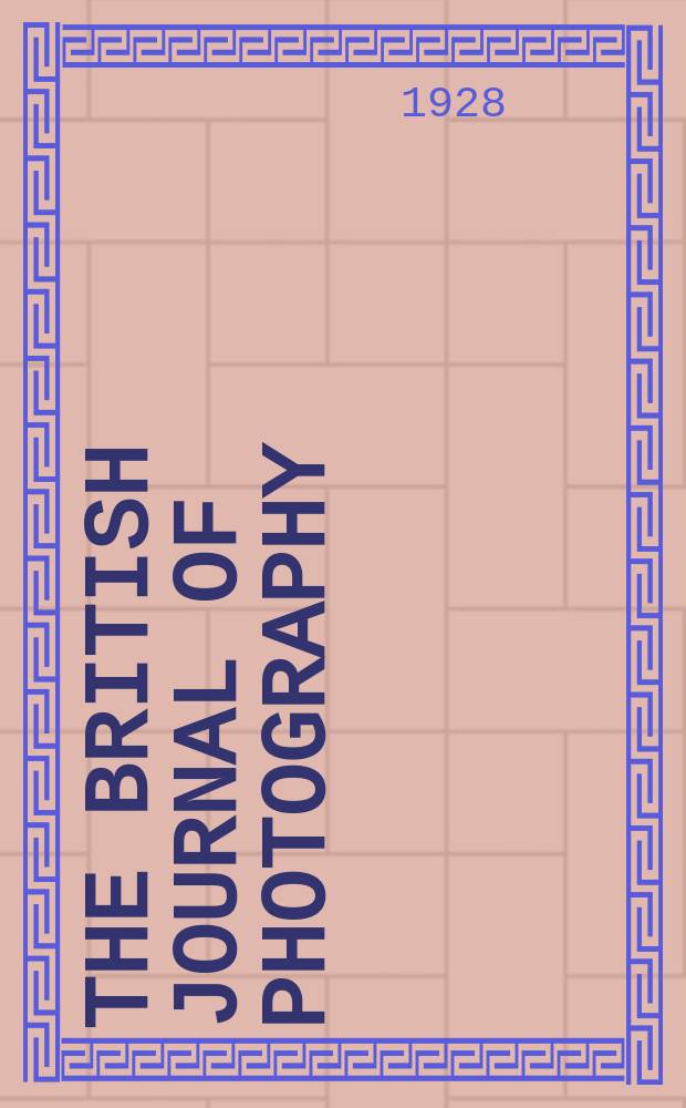 The British journal of photography : the recognised organ of professional and amateur photographers published weekly. Vol. 75, № 3560