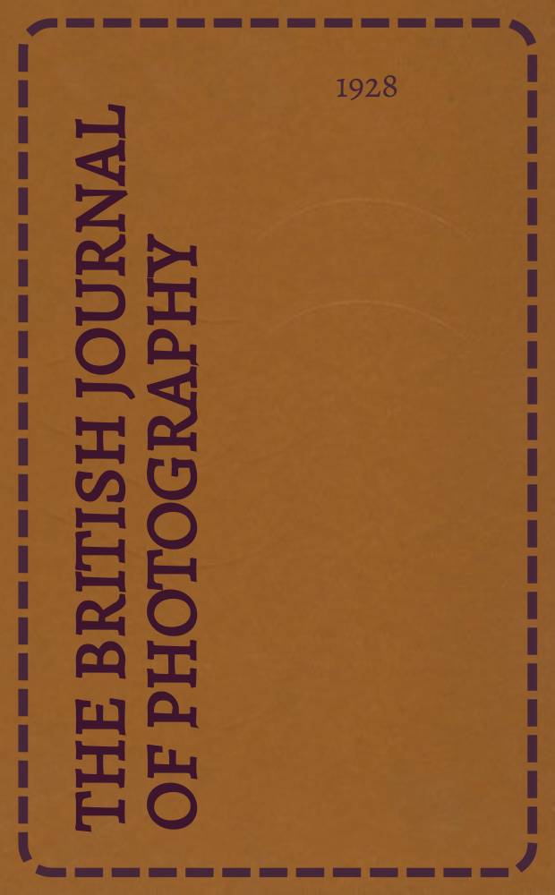 The British journal of photography : the recognised organ of professional and amateur photographers published weekly. Vol. 75, № 3561