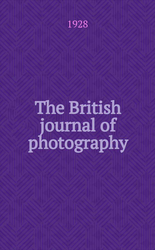 The British journal of photography : the recognised organ of professional and amateur photographers published weekly. Vol. 75, № 3562