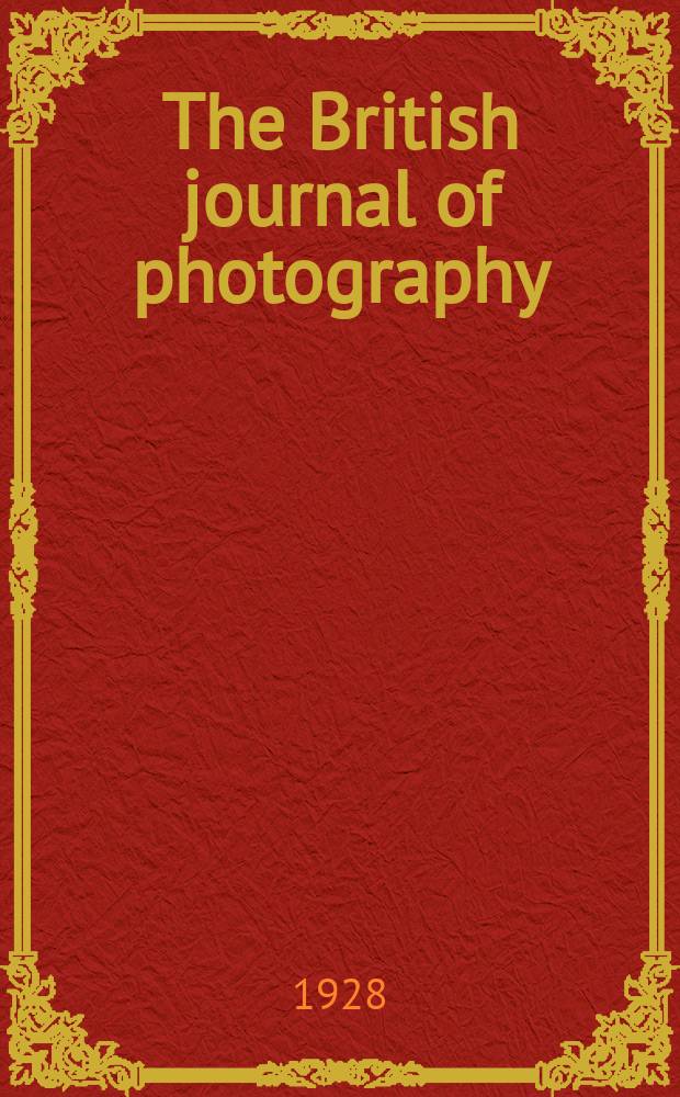 The British journal of photography : the recognised organ of professional and amateur photographers published weekly. Vol. 75, № 3576
