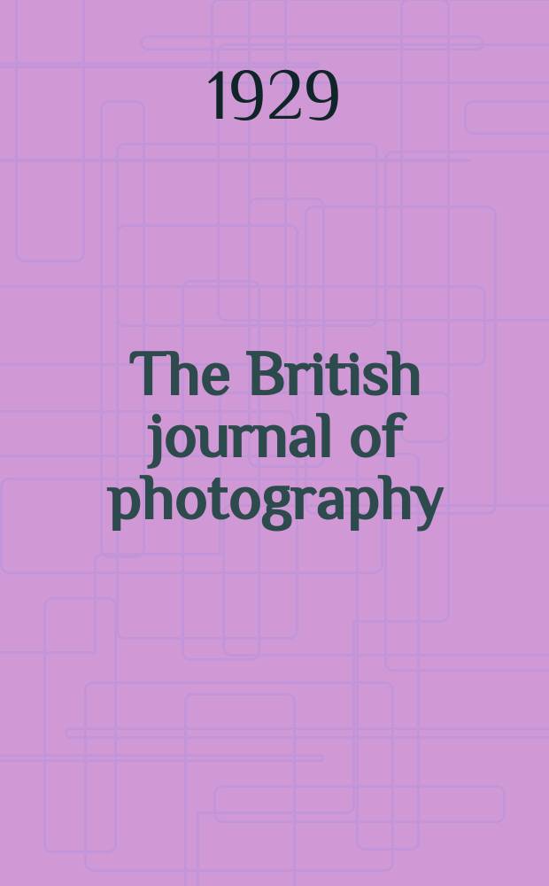 The British journal of photography : the recognised organ of professional and amateur photographers published weekly. Vol. 76, № 3583