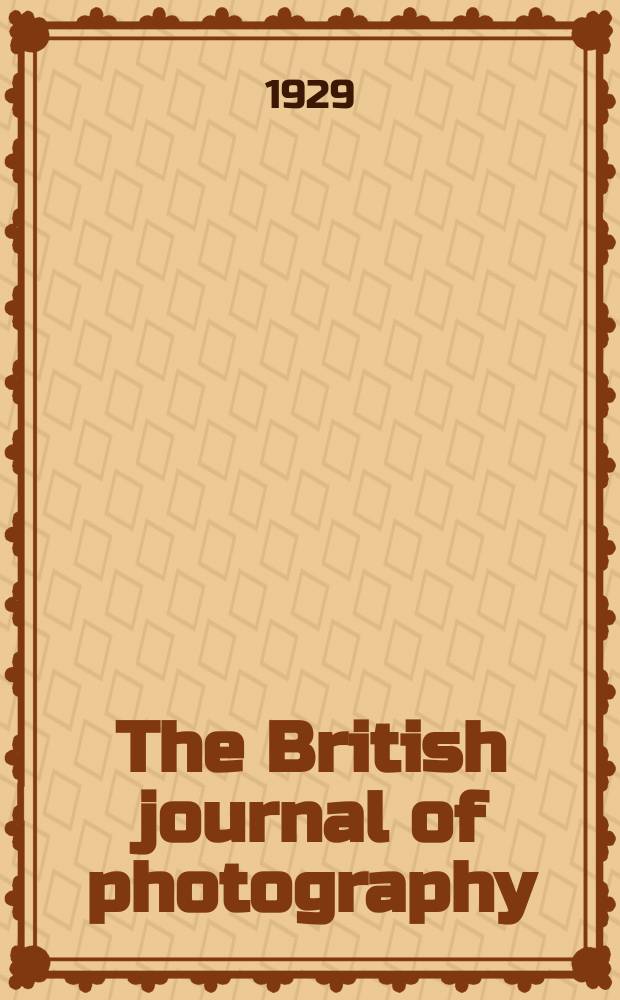 The British journal of photography : the recognised organ of professional and amateur photographers published weekly. Vol. 76, № 3586