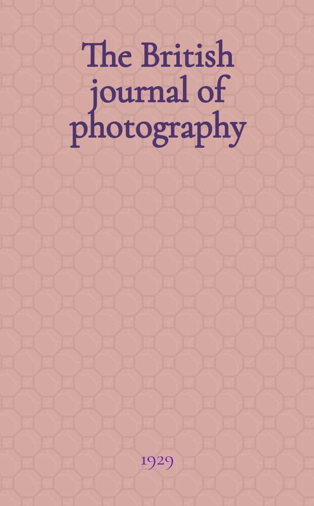 The British journal of photography : the recognised organ of professional and amateur photographers published weekly. Vol. 76, № 3595