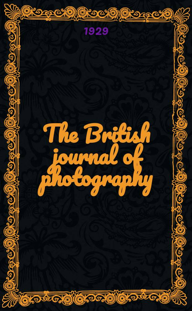 The British journal of photography : the recognised organ of professional and amateur photographers published weekly. Vol. 76, № 3596