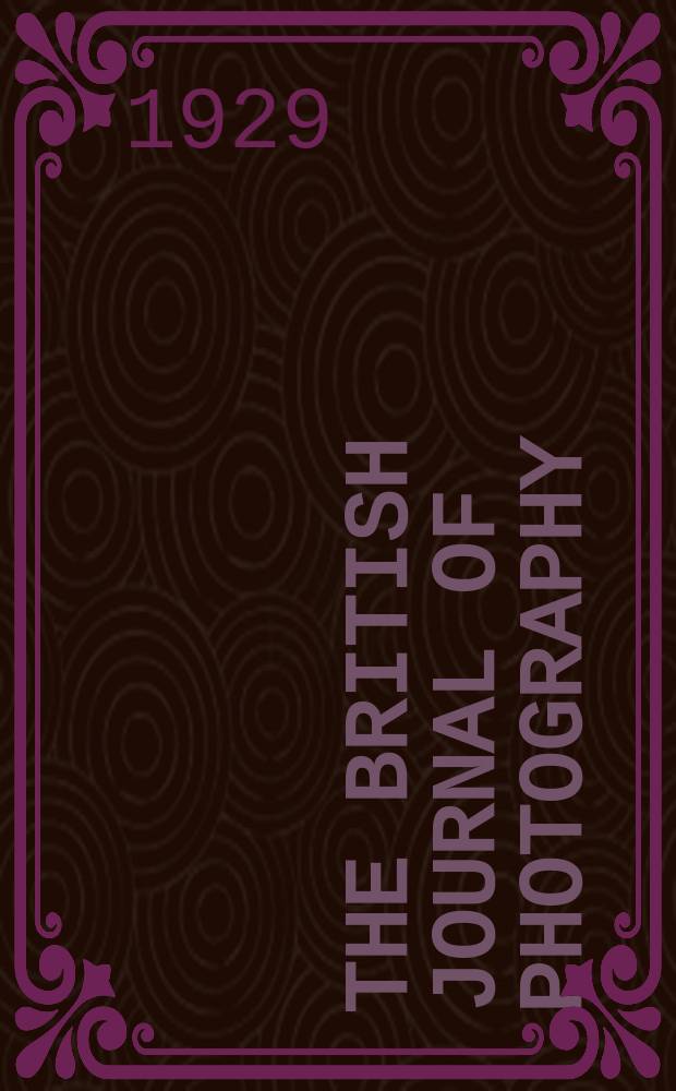 The British journal of photography : the recognised organ of professional and amateur photographers published weekly. Vol. 76, № 3618