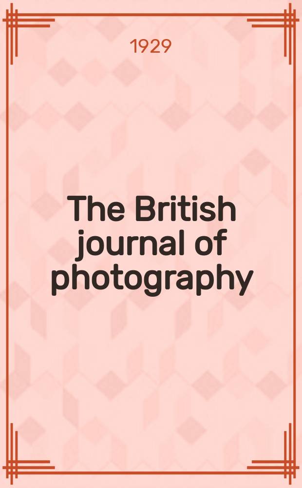 The British journal of photography : the recognised organ of professional and amateur photographers published weekly. Vol. 76, № 3622