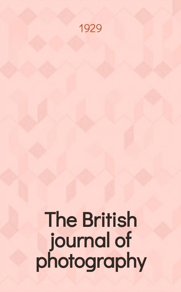 The British journal of photography : the recognised organ of professional and amateur photographers published weekly. Vol. 76, № 3628