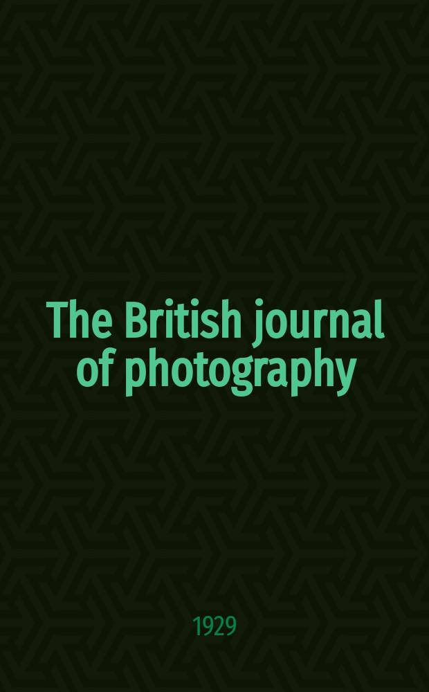 The British journal of photography : the recognised organ of professional and amateur photographers published weekly. Vol. 76, № 3631