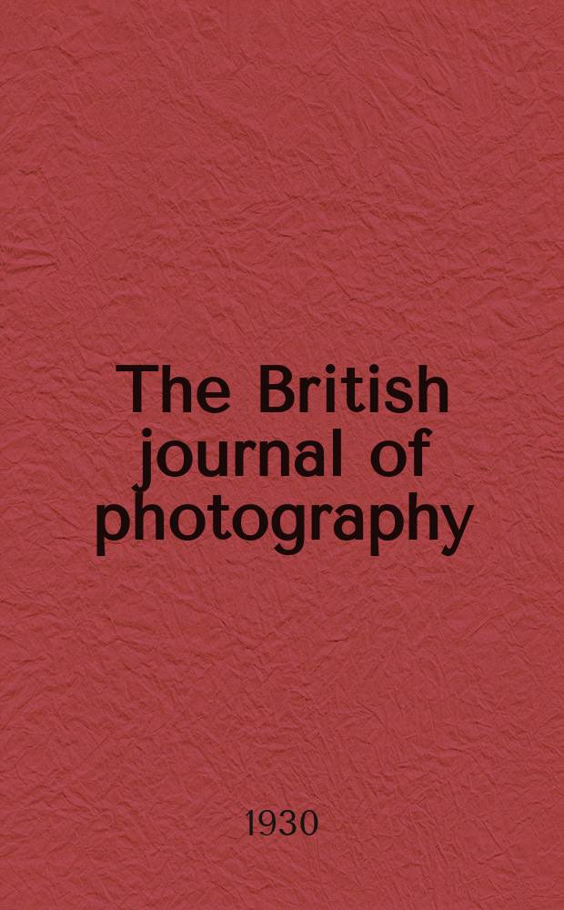 The British journal of photography : the recognised organ of professional and amateur photographers published weekly. Vol. 77, № 3637