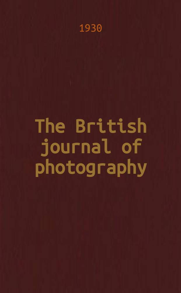 The British journal of photography : the recognised organ of professional and amateur photographers published weekly. Vol. 77, № 3638