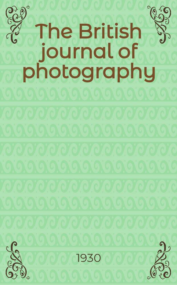 The British journal of photography : the recognised organ of professional and amateur photographers published weekly. Vol. 77, № 3650