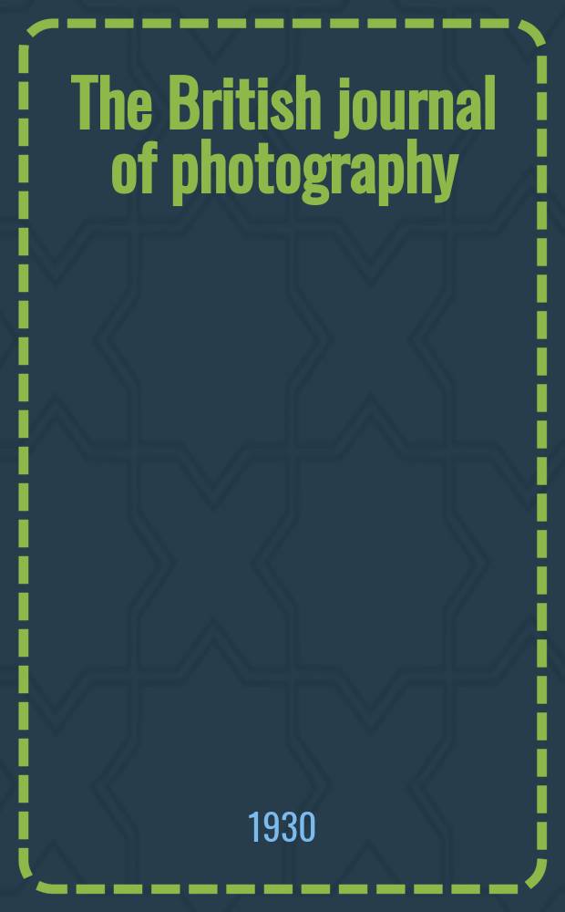 The British journal of photography : the recognised organ of professional and amateur photographers published weekly. Vol. 77, № 3651