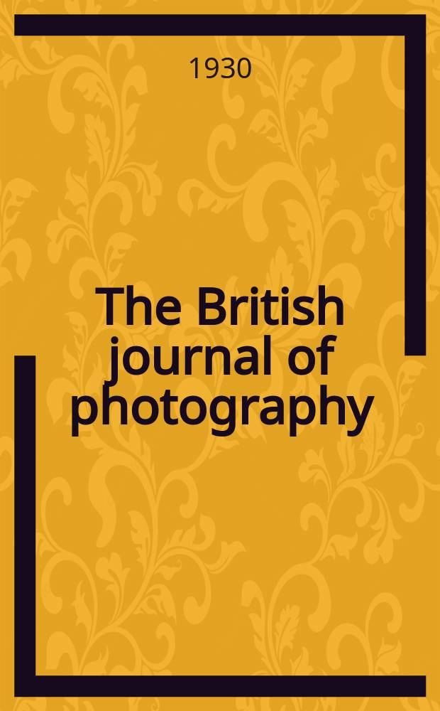 The British journal of photography : the recognised organ of professional and amateur photographers published weekly. Vol. 77, № 3662
