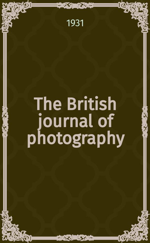 The British journal of photography : the recognised organ of professional and amateur photographers published weekly. Vol. 78, № 3691