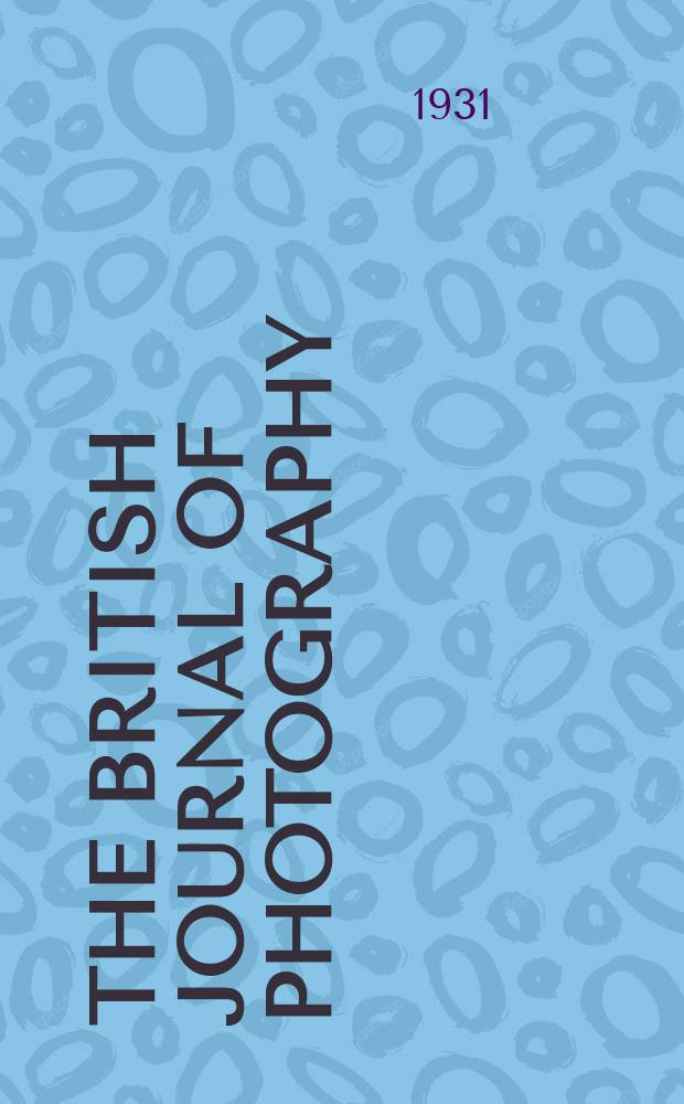The British journal of photography : the recognised organ of professional and amateur photographers published weekly. Vol. 78, № 3697
