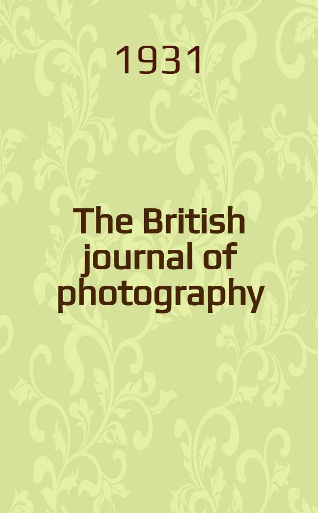 The British journal of photography : the recognised organ of professional and amateur photographers published weekly. Vol. 78, № 3702