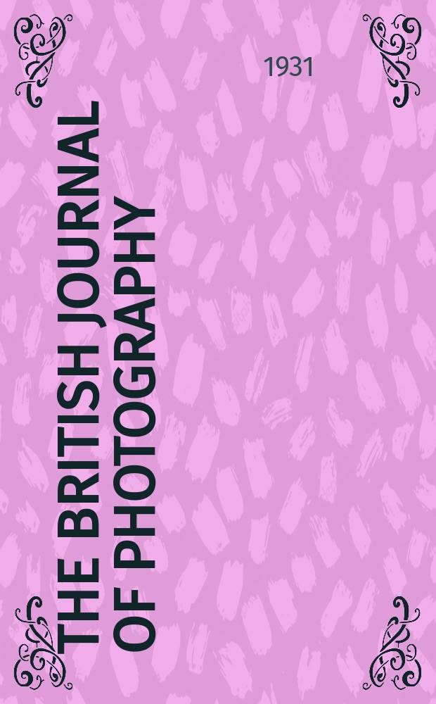 The British journal of photography : the recognised organ of professional and amateur photographers published weekly. Vol. 78, № 3712