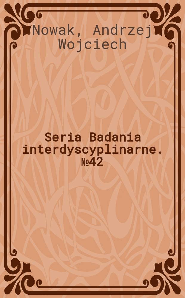 Seria Badania interdyscyplinarne. № 42 : Czyje lęki? Czyja nauka? = Чьи страхи? Чья наука?
