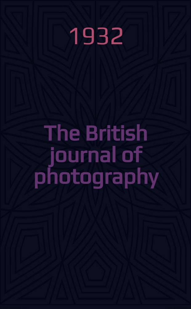 The British journal of photography : the recognised organ of professional and amateur photographers published weekly. Vol. 79, № 3739