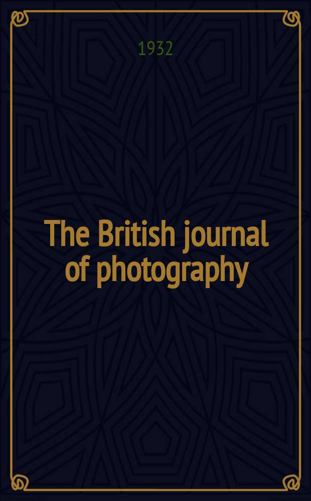 The British journal of photography : the recognised organ of professional and amateur photographers published weekly. Vol. 79, № 3746