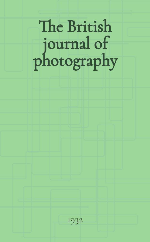 The British journal of photography : the recognised organ of professional and amateur photographers published weekly. Vol. 79, № 3755