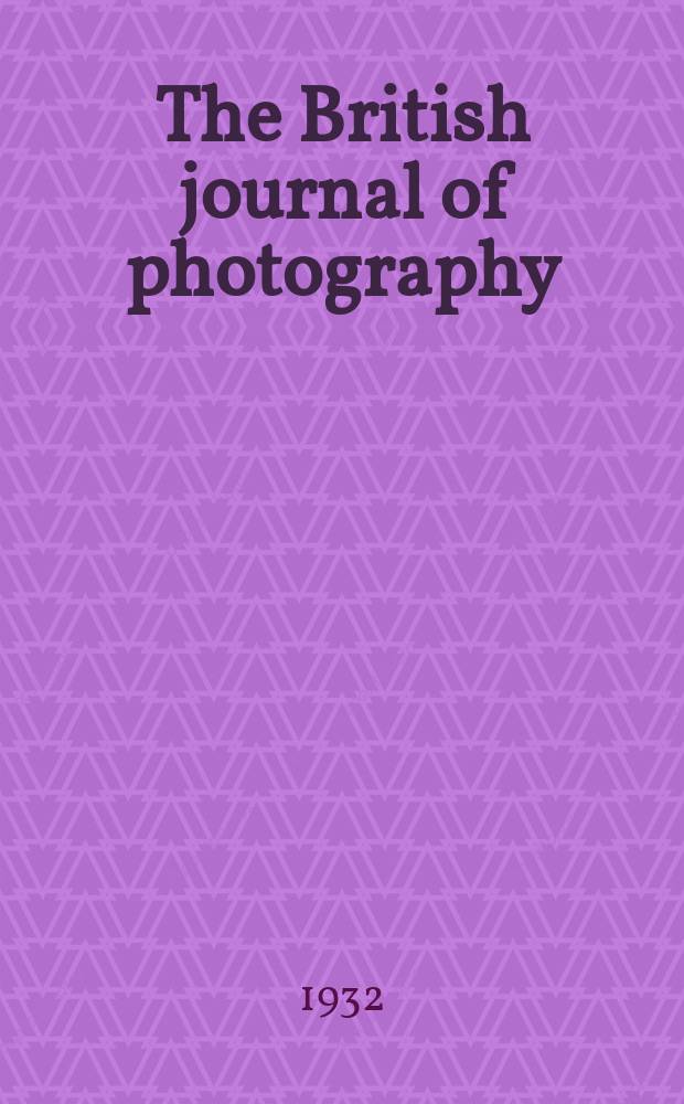 The British journal of photography : the recognised organ of professional and amateur photographers published weekly. Vol. 79, № 3760