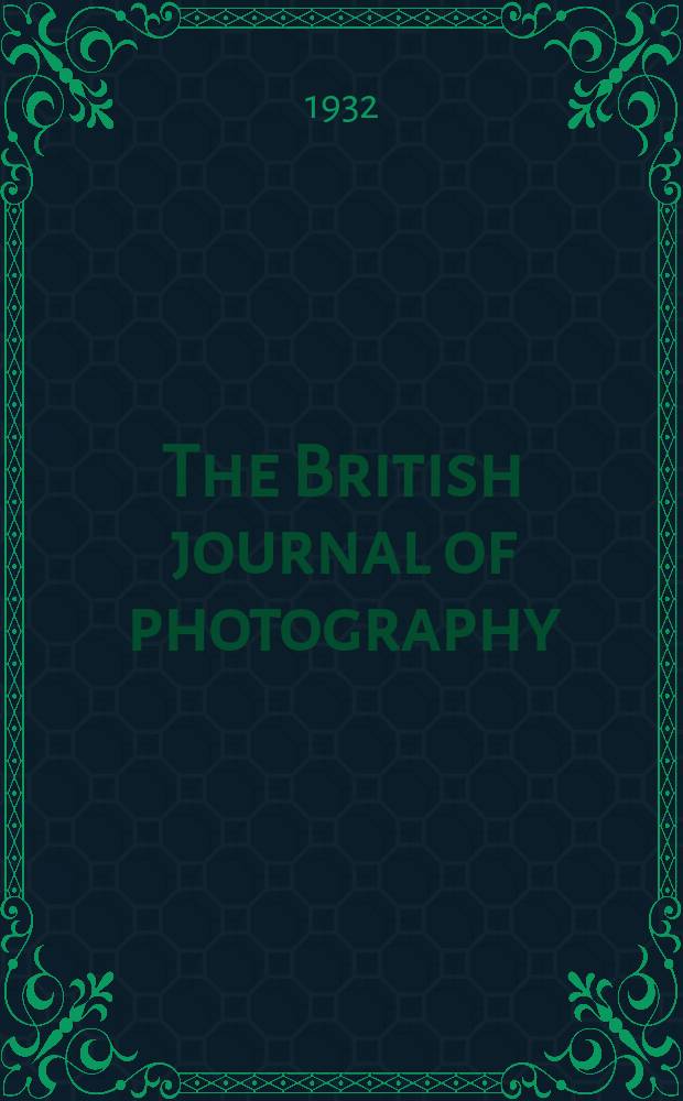 The British journal of photography : the recognised organ of professional and amateur photographers published weekly. Vol. 79, № 3770