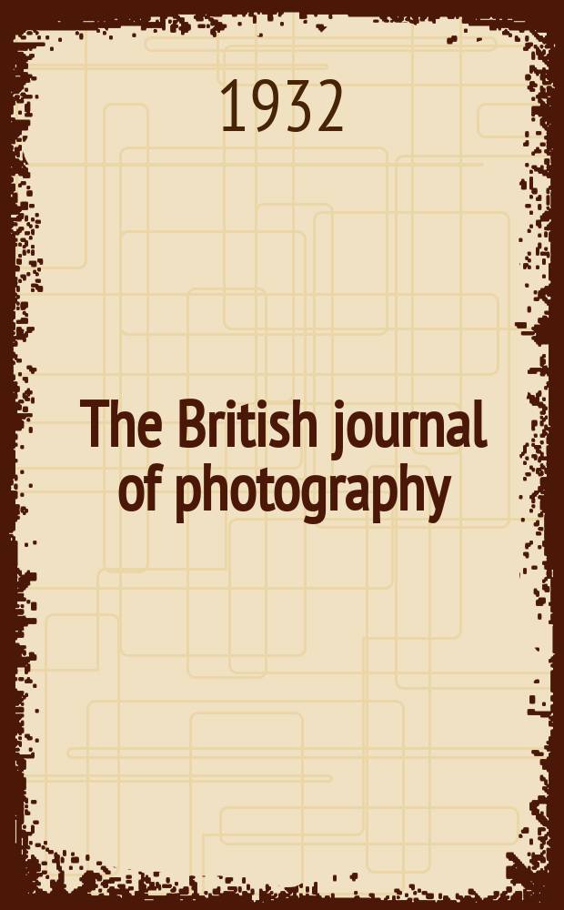 The British journal of photography : the recognised organ of professional and amateur photographers published weekly. Vol. 79, № 3774