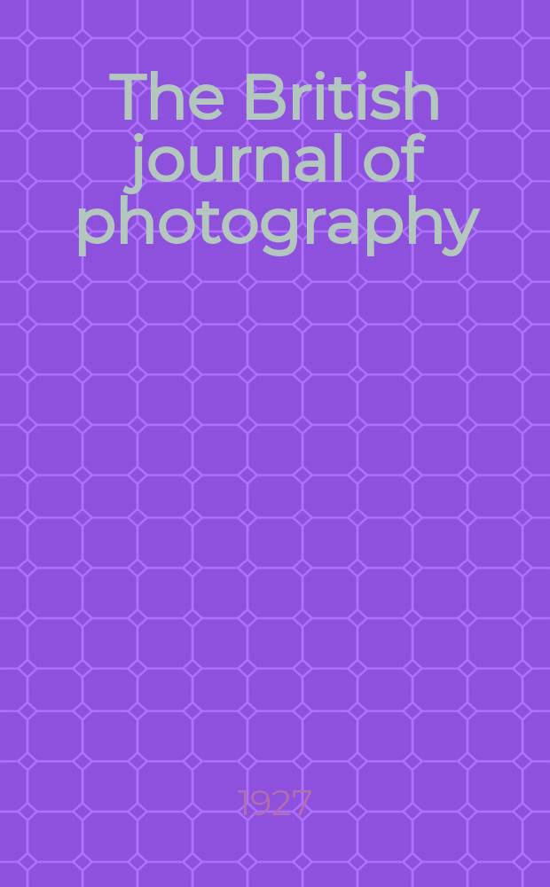 The British journal of photography : the recognised organ of professional and amateur photographers published weekly. Vol. 74, № 3491