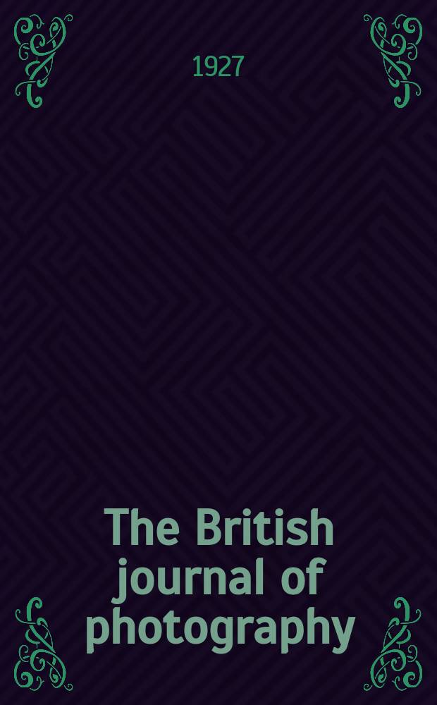 The British journal of photography : the recognised organ of professional and amateur photographers published weekly. Vol. 74 № 3497
