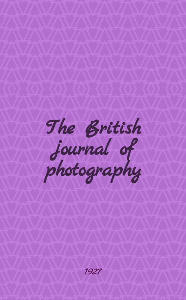 The British journal of photography : the recognised organ of professional and amateur photographers published weekly. Vol. 74 № 3505