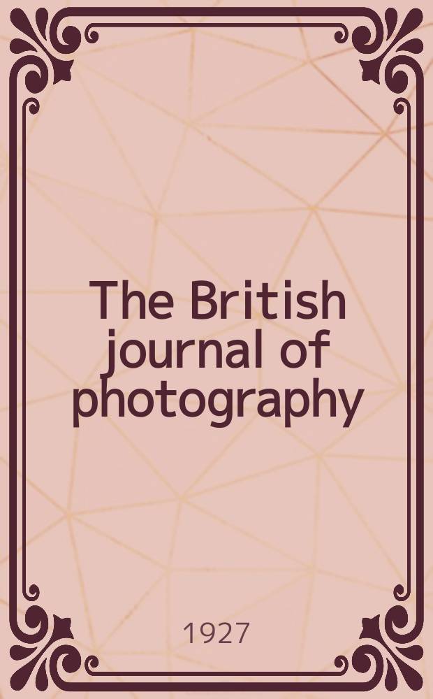 The British journal of photography : the recognised organ of professional and amateur photographers published weekly. Vol. 74 № 3517