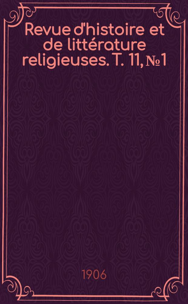 Revue d'histoire et de litt&eacute;rature religieuses. T. 11, № 1