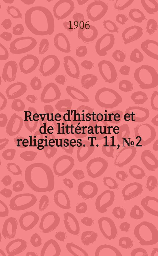 Revue d'histoire et de litt&eacute;rature religieuses. T. 11, № 2