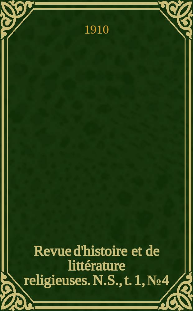 Revue d'histoire et de litt&eacute;rature religieuses. N.S., t. 1, № 4